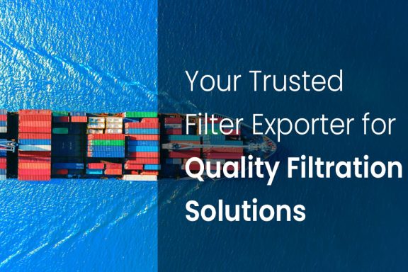 Your Trusted Filter Exporter for Quality Filtration Solutions